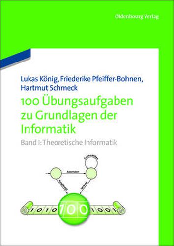 Cover image for 100 UEbungsaufgaben Zu Grundlagen Der Informatik: Band I: Theoretische Informatik