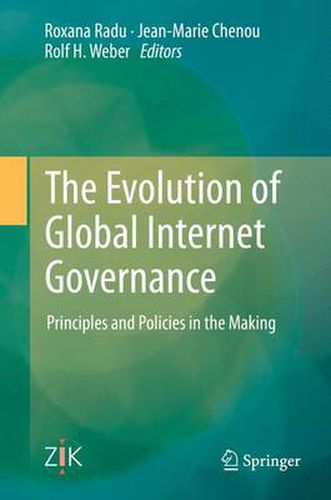 The Evolution of Global Internet Governance: Principles and Policies in the Making