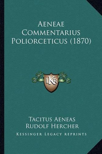 Cover image for Aeneae Commentarius Poliorceticus (1870)