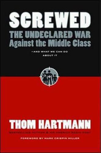 Screwed: The Undeclared War Against the Middle Class and What We Can Do About It