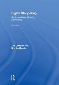 Cover image for Digital Storytelling: Capturing Lives, Creating Community