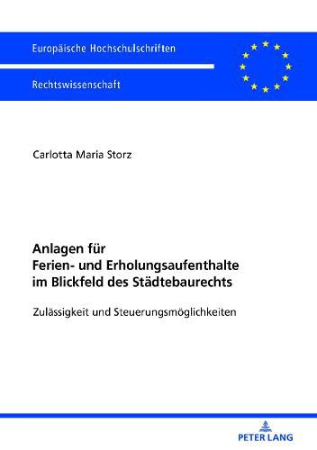 Cover image for Anlagen Fuer Ferien- Und Erholungsaufenthalte Im Blickfeld Des Staedtebaurechts: Zulaessigkeit Und Steuerungsmoeglichkeiten