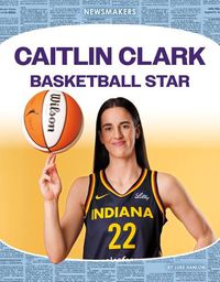 Cover image for Caitlin Clark: Basketball Star