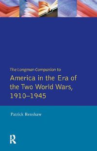 Cover image for The Longman Companion to America in the Era of the Two World Wars, 1910-1945