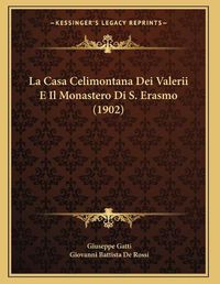 Cover image for La Casa Celimontana Dei Valerii E Il Monastero Di S. Erasmo (1902)