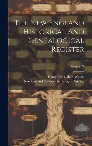 Cover image for The New England Historical And Genealogical Register; Volume 71