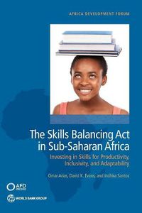 Cover image for The skills balancing act in sub-Saharan Africa: investing in skills for productivity, inclusivity, and adaptability