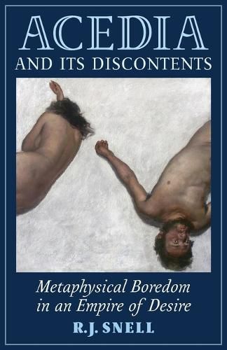 Cover image for Acedia and Its Discontents: Metaphysical Boredom in an Empire of Desire