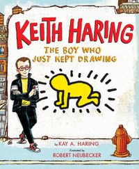 Cover image for Keith Haring: The Boy Who Just Kept Drawing