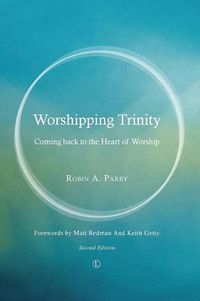 Cover image for Worshipping Trinity: Coming Back to the Heart of Worship (2nd Edition)