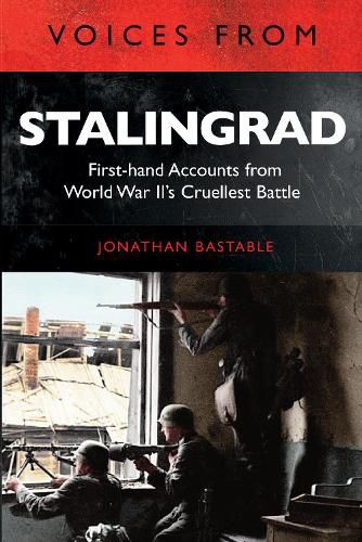 Cover image for Voices from Stalingrad: First-hand Accounts from World War II's Cruellest Battle