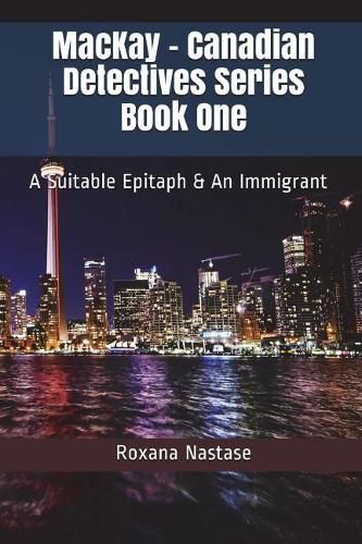 Cover image for MacKay - Canadian Detectives Series Book One: A Suitable Epitaph & An Immigrant