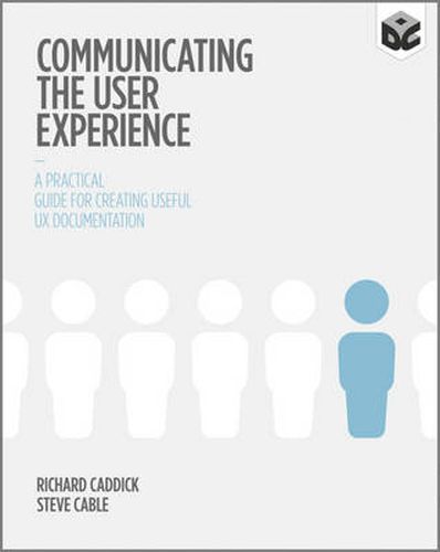 Cover image for Communicating the User Experience: A Practical Guide for Creating Useful UX Documentation