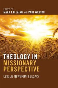 Cover image for Theology in Missionary Perspective: Lesslie Newbigin's Legacy