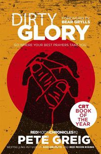 Cover image for Dirty Glory: Go Where Your Best Prayers Take You (Red Moon Chronicles #2)