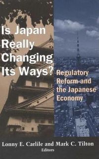 Cover image for Is Japan Really Changing Its Ways?: Regulatory Reform and the Japanese Economy