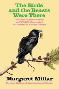 Cover image for The Birds and the Beasts Were There: The Joys of Birdwatching and Wildlife  Observation in California's Richest Habitat