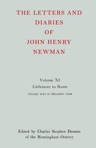 The Letters and Diaries of John Henry Newman: Volume XI: Littlemore to Rome: October 1845 - December 1846