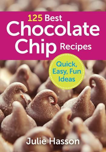 Cover image for 125 Best Chocolate Chip Recipes