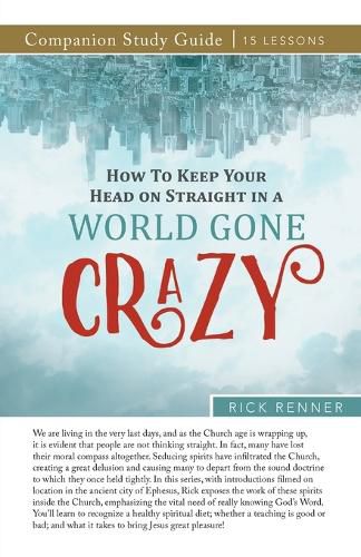 Cover image for How to Keep Your Head on Straight in a World Gone Crazy Study Guide