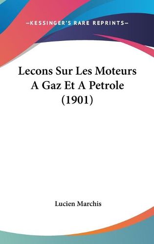 Cover image for Lecons Sur Les Moteurs a Gaz Et a Petrole (1901)