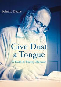 Cover image for Give Dust a Tongue: A Faith & Poetry Memoir