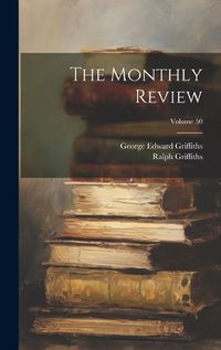 Cover image for The Monthly Review; Volume 50