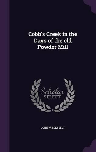 Cover image for Cobb's Creek in the Days of the Old Powder Mill