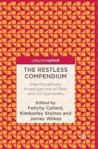 Cover image for The Restless Compendium: Interdisciplinary Investigations of Rest and Its Opposites