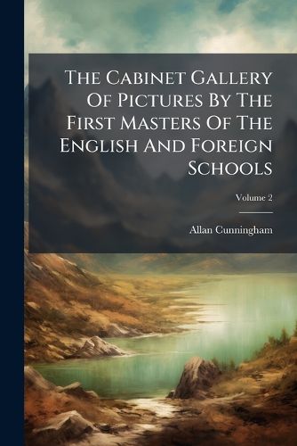 Cover image for The Cabinet Gallery Of Pictures By The First Masters Of The English And Foreign Schools