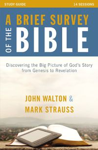 Cover image for A Brief Survey of the Bible Study Guide: Discovering the Big Picture of God's Story from Genesis to Revelation