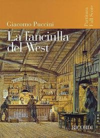 Cover image for La Fanciulla Del West / Girl of the Golden West: Opera in Tre Atti