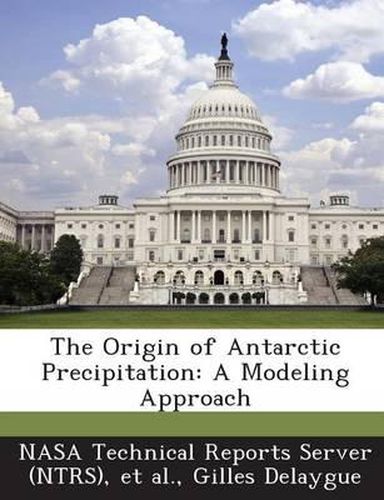 Cover image for The Origin of Antarctic Precipitation: A Modeling Approach