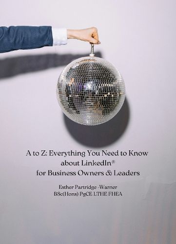 Cover image for A to Z: Everything You Need to Know about LinkedIn for Business Owners & Leaders