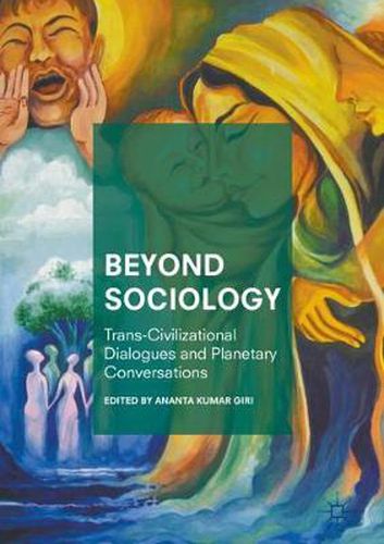 Beyond Sociology: Trans-Civilizational Dialogues and Planetary Conversations