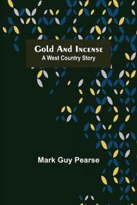 Cover image for Gold and Incense: A West Country Story