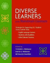 Cover image for Diverse Learners in the Mainstream Classroom: Strategies for Supporting All Students Across Content Areas--English Language Learners, Students with Disabilities, Gifted/Talented Students