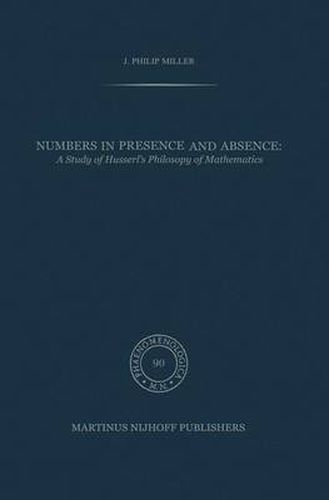 Cover image for Numbers in Presence and Absence: A Study of Husserl's Philosophy of Mathematics