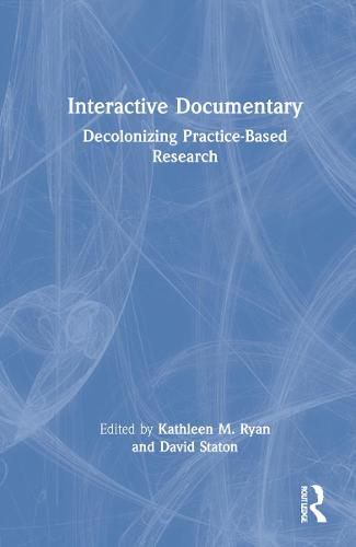 Cover image for Interactive Documentary: Decolonizing Practice-Based Research