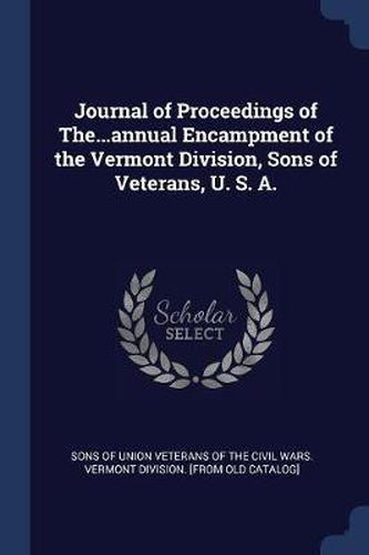 Cover image for Journal of Proceedings of The...Annual Encampment of the Vermont Division, Sons of Veterans, U. S. A.