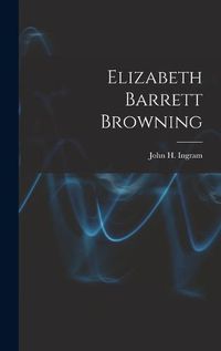 Cover image for Elizabeth Barrett Browning