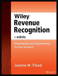 Cover image for Wiley Revenue Recognition: Understanding and Implementing the New Standard + Website