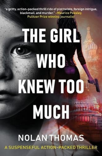 Cover image for The Girl Who Knew Too Much: A Suspenseful Action-Packed Thriller