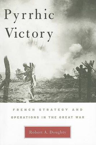 Cover image for Pyrrhic Victory: French Strategy and Operations in the Great War