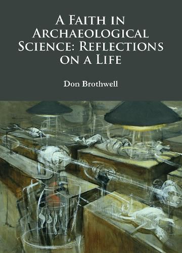 Cover image for A Faith in Archaeological Science: Reflections on a Life