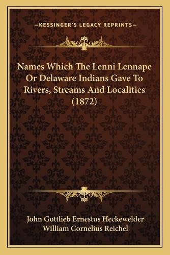 Names Which the Lenni Lennape or Delaware Indians Gave to Rivers, Streams and Localities (1872)