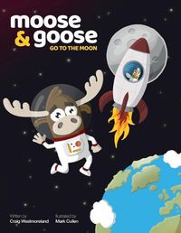 Cover image for Moose & Goose go to the Moon