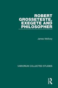 Cover image for Robert Grosseteste, Exegete and Philosopher