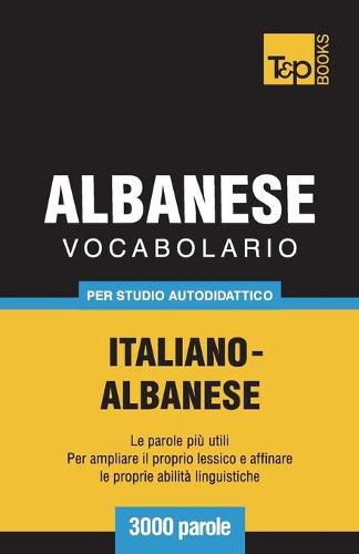 Cover image for Vocabolario Italiano-Albanese per studio autodidattico - 3000 parole