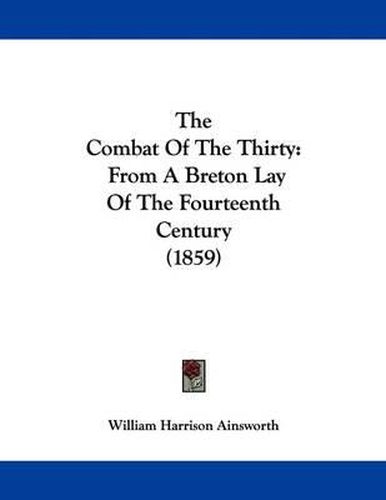 Cover image for The Combat of the Thirty: From a Breton Lay of the Fourteenth Century (1859)